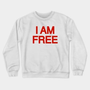 I Am Free. Crewneck Sweatshirt